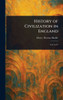 History of Civilization in England - 9781023415507