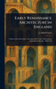 Early Renaissance Architecture in England - (Hardback or Cased Book)