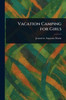 Vacation Camping for Girls - (Paperback or Softback)
