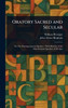 Oratory Sacred and Secular - (Hardback or Cased Book)