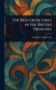 The Red Cross Girls in the British Trenches - (Hardback or Cased Book)