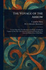 The Voyage of the Arrow - (Paperback or Softback)