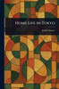 Home Life in Tokyo - (Paperback or Softback)