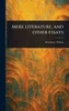 Mere Literature, and Other Essays - (Hardback or Cased Book)
