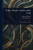 Tube, Train, Tram, and Car - (Paperback or Softback)