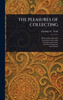 The Pleasures of Collecting - (Hardback or Cased Book)