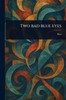 Two Bad Blue Eyes - (Paperback or Softback)