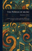 The Power of Music - (Hardback or Cased Book)