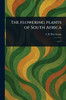 The Flowering Plants of South Africa - 9781023487047