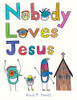 Nobody Loves Jesus