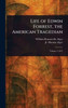 Life of Edwin Forrest, the American Tragedian - (Hardback or Cased Book)