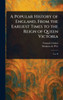 A Popular History of England, From the Earliest Times to the Reign of Queen Victoria - 9781023503440
