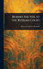 Behind the Veil at the Russian Court - (Hardback or Cased Book)