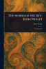 The Works of the Rev. John Wesley - 9781023508544