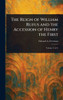 The Reign of William Rufus and the Accession of Henry the First - 9781023510929