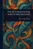 The Automaton Ear, and Other Sketches - (Paperback or Softback)