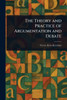The Theory and Practice of Argumentation and Debate - (Paperback or Softback)