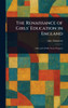 The Renaissance of Girls' Education in England - (Hardback or Cased Book)