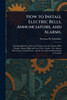 How to Install Electric Bells, Annunciators, and Alarms. - (Paperback or Softback)