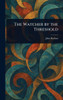 The Watcher by the Threshold - (Hardback or Cased Book)