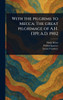 With the Pilgrims to Mecca: The Great Pilgrimage of A.H. 1319; A.D. 1902 - (Hardback or Cased Book)