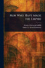 Men Who Have Made the Empire - (Paperback or Softback)