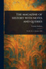 The Magazine of History With Notes and Queries - 9781023541015