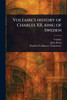 Voltaire's History of Charles XII, King of Sweden - (Paperback or Softback)
