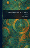 Beginners' Botany - (Hardback or Cased Book)