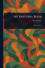 My Knitting Book - (Paperback or Softback)