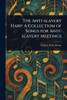 The Anti-slavery Harp: A Collection of Songs for Anti-slavery Meetings - (Paperback or Softback)
