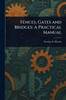 Fences, Gates and Bridges: A Practical Manual - (Paperback or Softback)