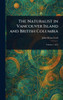 The Naturalist in Vancouver Island and British Columbia - (Hardback or Cased Book)