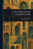 A B C of Gothic Architecture - (Paperback or Softback)