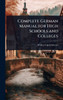 Complete German Manual for High Schools and Colleges - (Hardback or Cased Book)