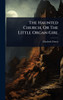 The Haunted Church, Or The Little Organ Girl - (Hardback or Cased Book)