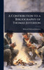 A Contribution to a Bibliography of Thomas Jefferson - (Hardback or Cased Book)