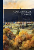 Napoleon's Last Voyages - (Paperback or Softback)