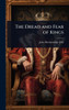 The Dread and Fear of Kings - (Hardback or Cased Book)