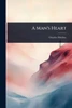 A Man's Heart - (Paperback or Softback)