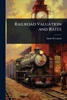 Railroad Valuation and Rates - (Paperback or Softback)