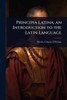 Principia Latina; an Introduction to the Latin Language - (Paperback or Softback)