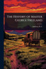 The History of Master George Freeland - (Paperback or Softback)