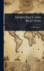 Democracy and Reaction - (Hardback or Cased Book)