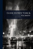 Guide to New York & Vicinity - (Paperback or Softback)