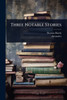 Three Notable Stories - (Paperback or Softback)