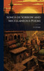 Songs of Sorrow and Micellaneous Poems - (Hardback or Cased Book)