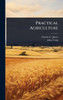 Practical Agriculture - (Hardback or Cased Book)