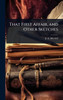 That First Affair, and Other Sketches - (Hardback or Cased Book)
