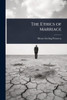 The Ethics of Marriage - (Paperback or Softback)